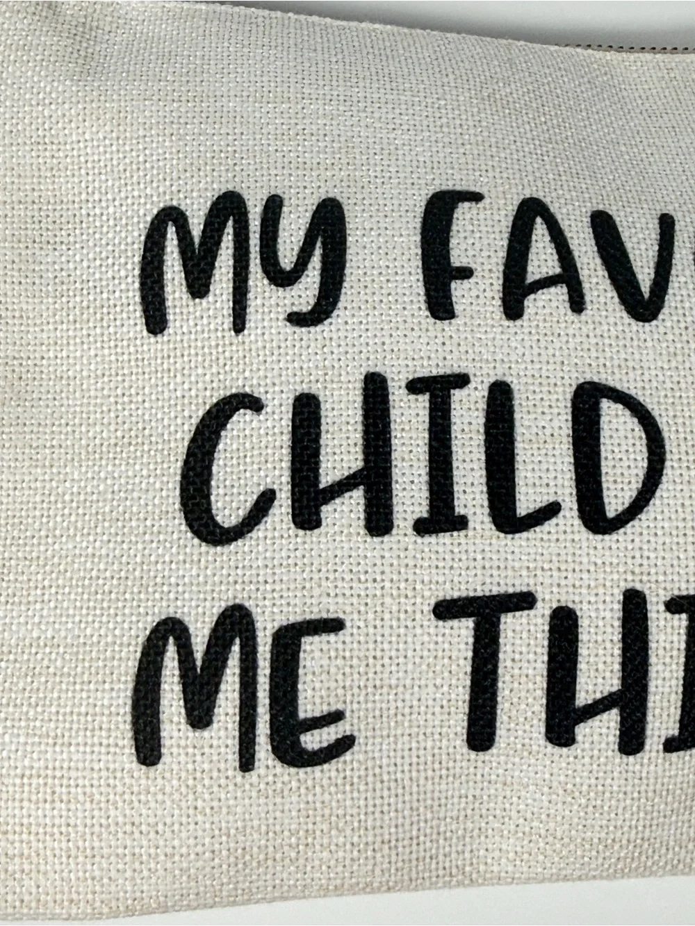Favorite Child Funny Pencil Case Art Supply Zipper Pouch
